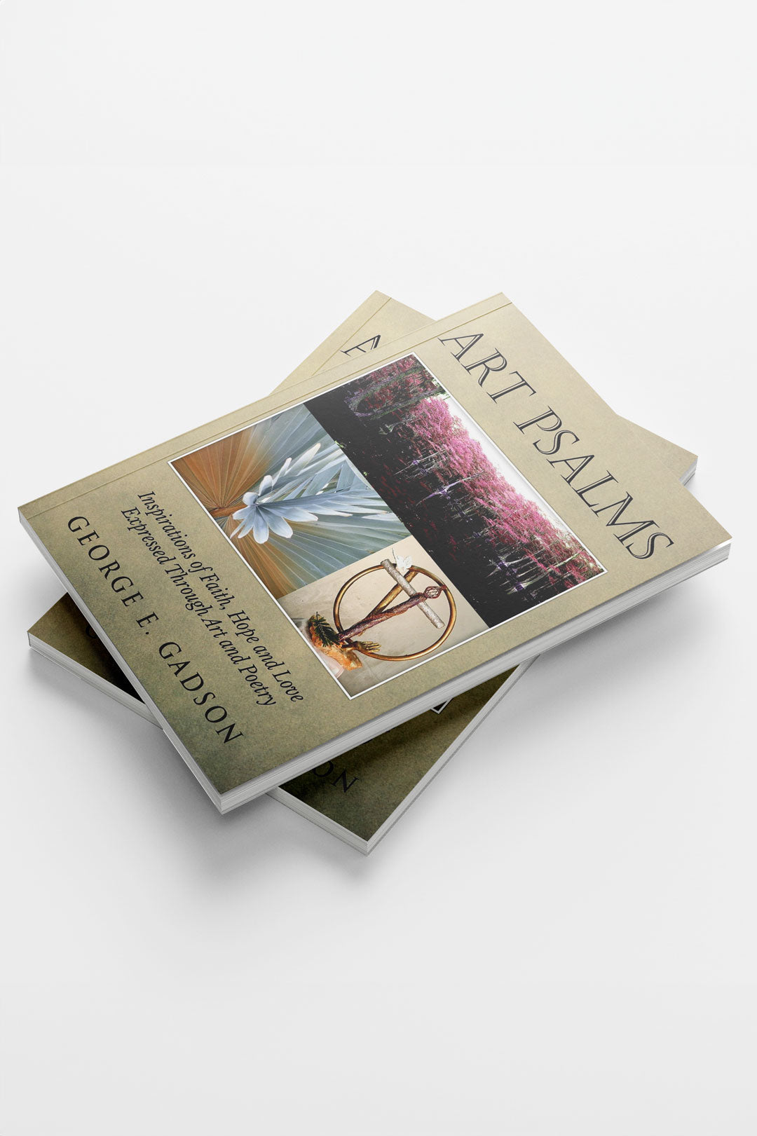 Art Psalms: Inspirations of Faith, Hope and Love Expressed Through Art and Poetry